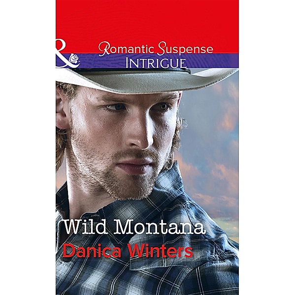 Wild Montana (Mills & Boon Intrigue) / Mills & Boon Intrigue, Danica Winters