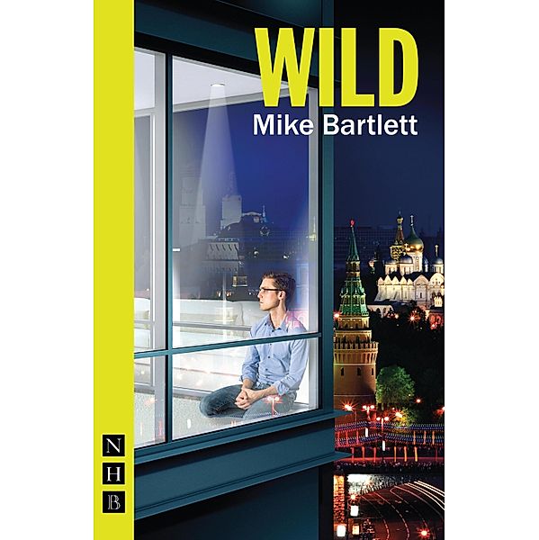 Wild (NHB Modern Plays), Mike Bartlett