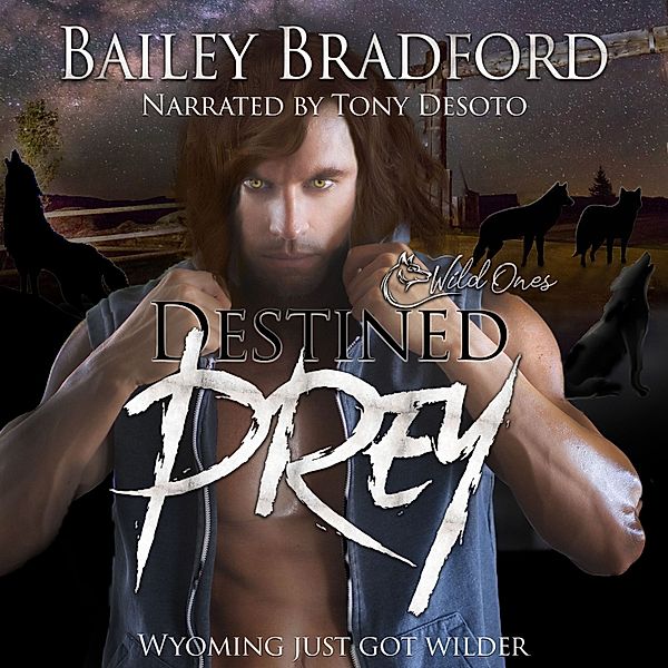 Wild Ones - 1 - Destined Prey, Bailey Bradford