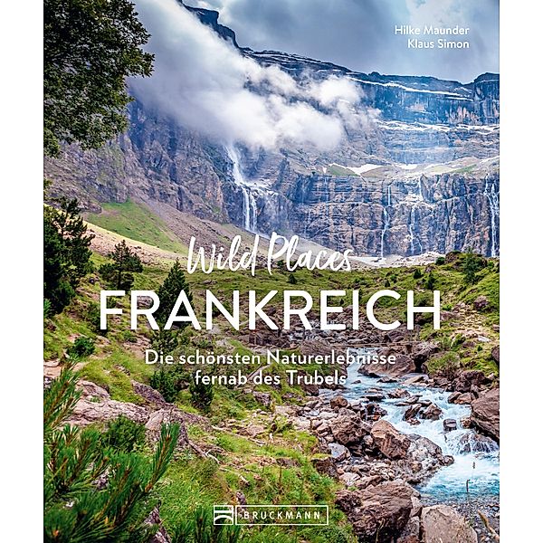 Wild Places Frankreich, Hilke Maunder, Klaus Simon