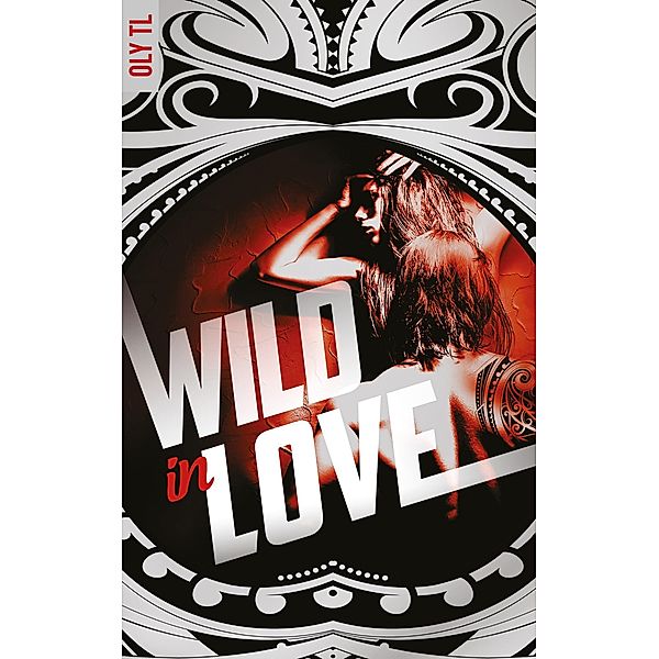 Wild & Rebel - Tome 2 - Wild in love / Wild & Rebel Bd.2, Oly Tl