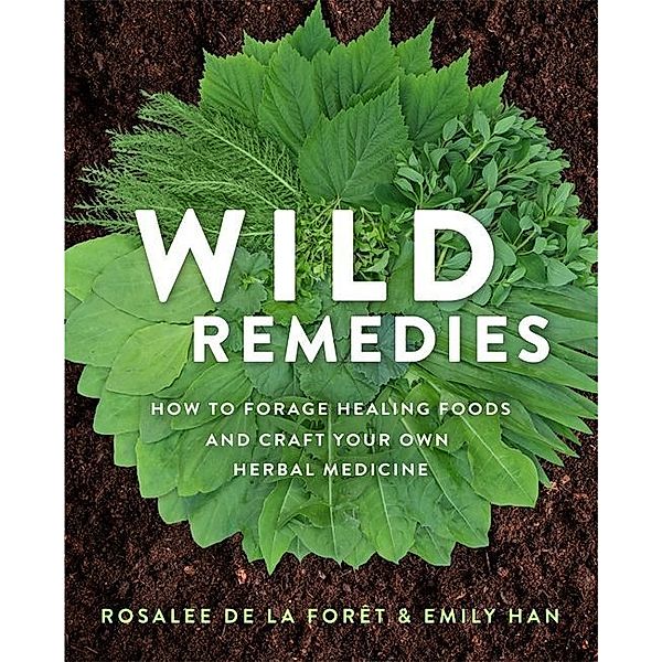 Wild Remedies, Rosalee de la Foret, Emily Han