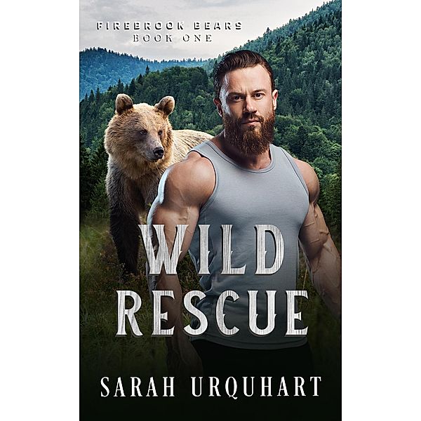 Wild Rescue (Firebrook Bears, #1) / Firebrook Bears, Sarah Urquhart