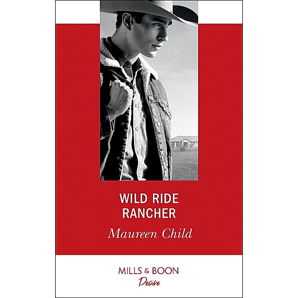 Wild Ride Rancher (Mills & Boon Desire) (Texas Cattleman's Club: Houston, Book 2) / Mills & Boon Desire, Maureen Child