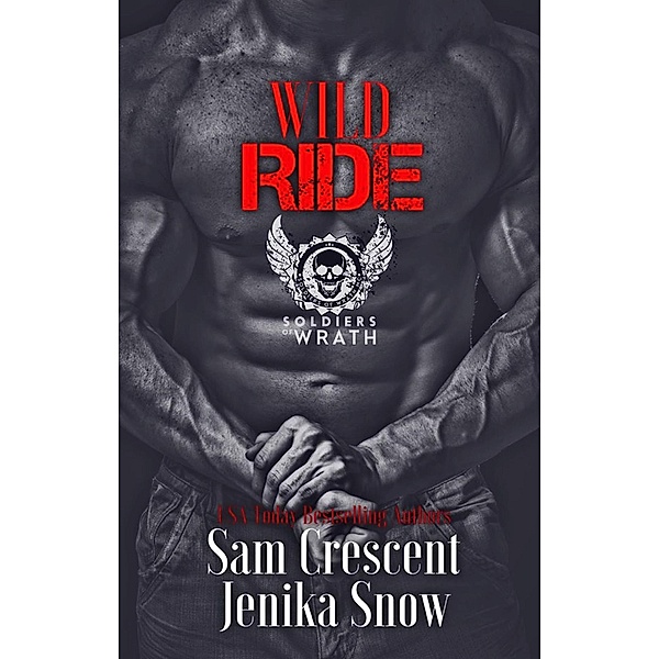 Wild Ride (The Soldiers of Wrath MC) / The Soldiers of Wrath MC, Jenika Snow, Sam Crescent