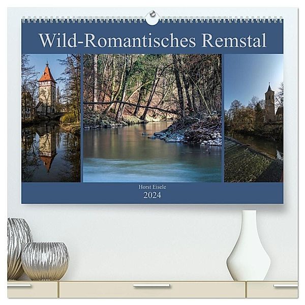 Wild-Romantisches Remstal (hochwertiger Premium Wandkalender 2024 DIN A2 quer), Kunstdruck in Hochglanz, Horst Eisele
