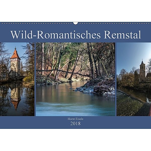 Wild-Romantisches Remstal (Wandkalender 2018 DIN A2 quer), Horst Eisele