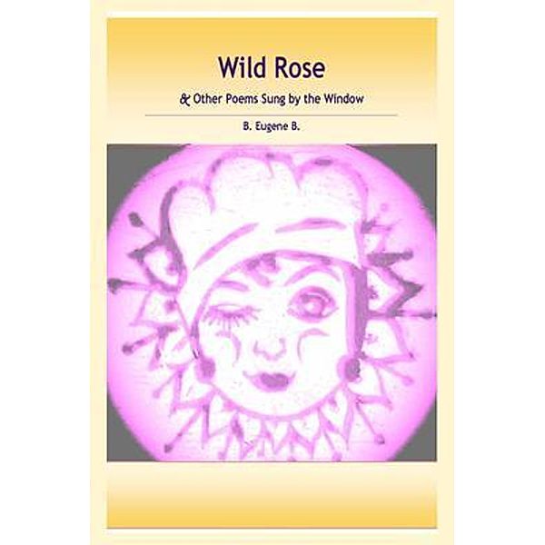 Wild Rose, B. Eugene B