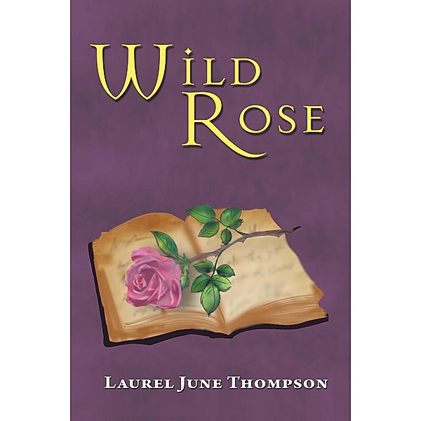 Wild Rose, Laurel June Thompson