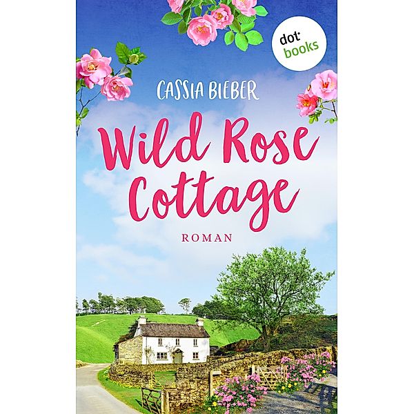 Wild Rose Cottage, Cassia Bieber