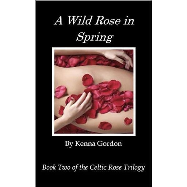 Wild Rose in Spring, Kenna Gordon