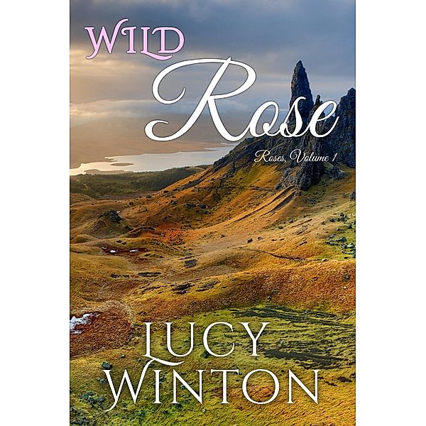 Wild Rose (Roses, #1) / Roses, Lucy Winton