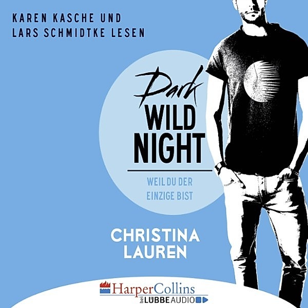 Wild Seasons - 3 - Dark Wild Night - Weil du der Einzige bist, Christina Lauren
