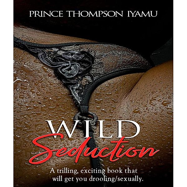 Wild Seduction, PRINCE THOMPSON IYAMU