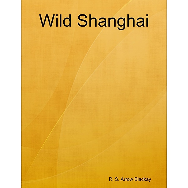 Wild Shanghai, R. S. Arrow Blackay