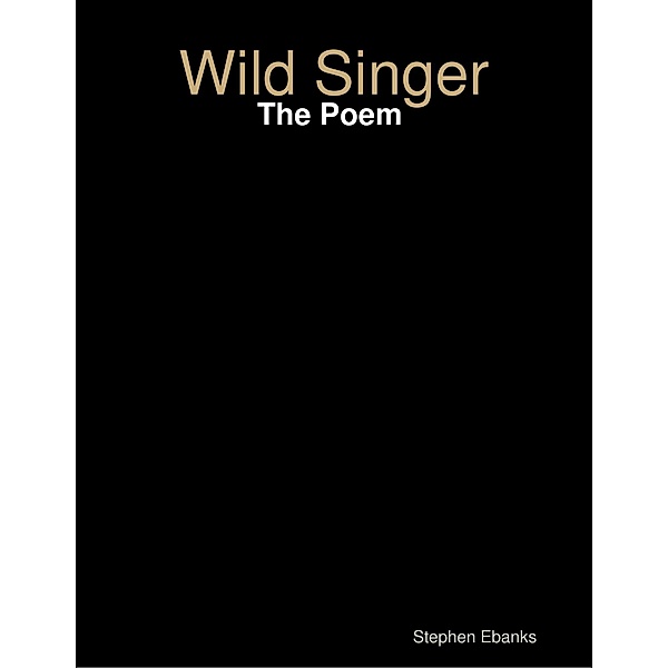 Wild Singer: The Poem, Stephen Ebanks