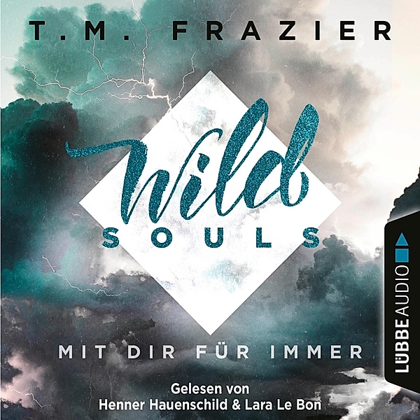 Wild Souls - 2 - Mit dir für immer, T. M. Frazier