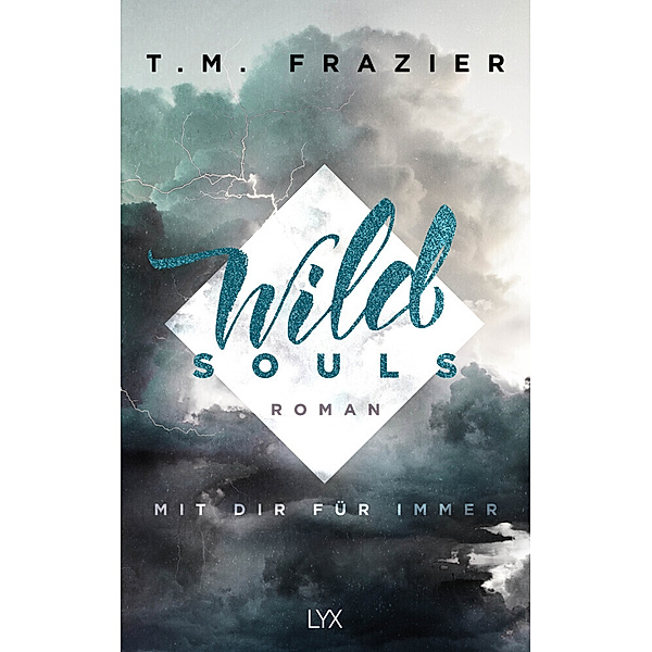 Wild Souls - Mit dir für immer / Outskirts Bd.2, T. M. Frazier
