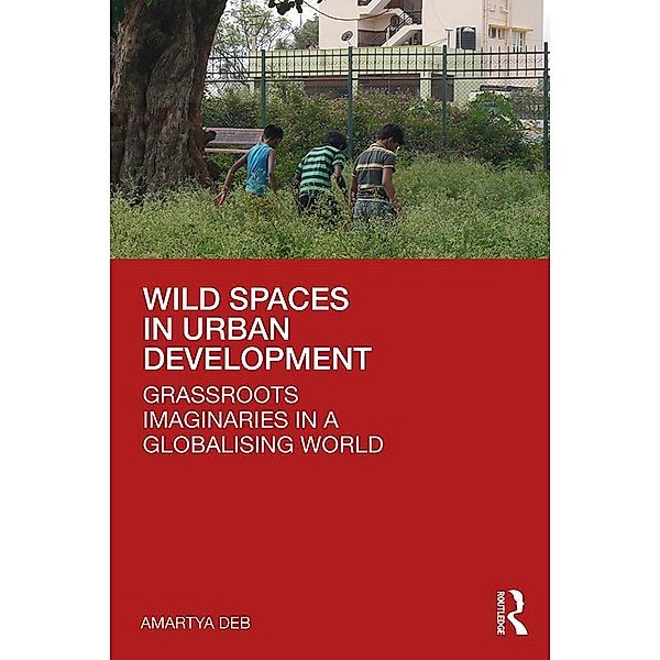 Wild Spaces in Urban Development, Amartya Deb