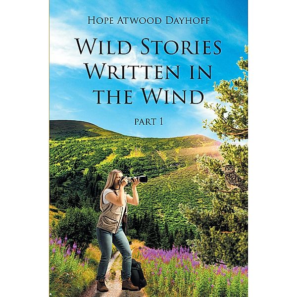 Wild Stories Written in the Wind, Hope Atwood Dayhoff