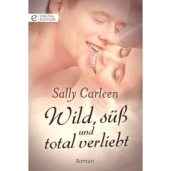 Wild, süß und total verliebt, Sally Carleen