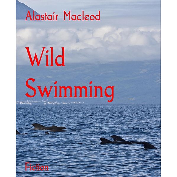 Wild Swimming, Alastair Macleod