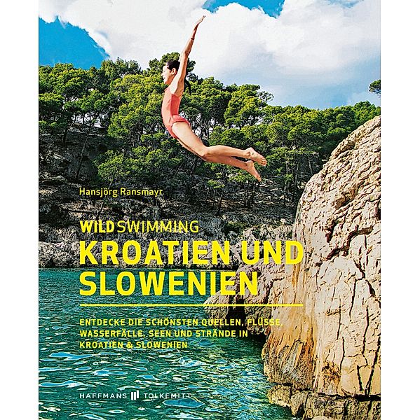 Wild Swimming Kroatien und Slowenien / Wild Swimming, Hansjörg Ransmayr