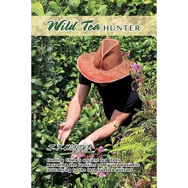 Wild Tea Hunter, J. T. Hunter