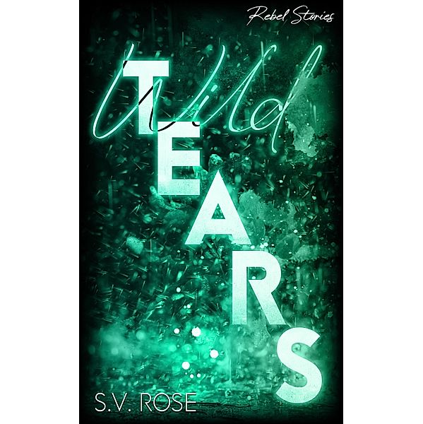 Wild Tears / Cold Roses & Wild Tears Bd.2, S. V. Rose