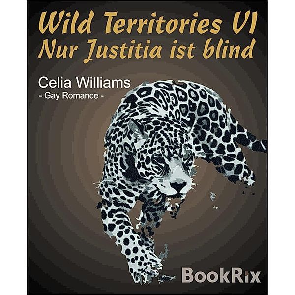 Wild Territories VI - Nur Justitia ist blind, Celia Williams