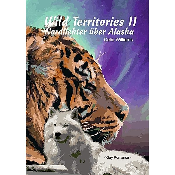Wild Territories / Wild Territories II - Nordlichter über Alaska, Celia Williams