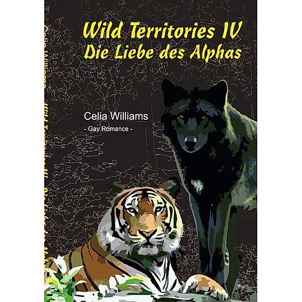 Wild Territories / Wild Territories IV - Die Liebe des Alphas, Celia Williams