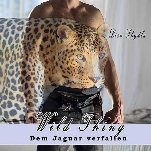 Wild Thing - Dem Jaguar verfallen, Lisa Skydla