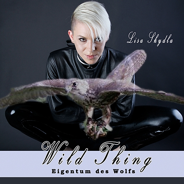 Wild Thing - Eigentum des Wolfs, Lisa Skydla