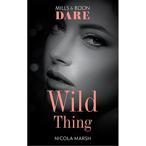 Wild Thing (Mills & Boon Dare) (Hot Sydney Nights, Book 2), Nicola Marsh