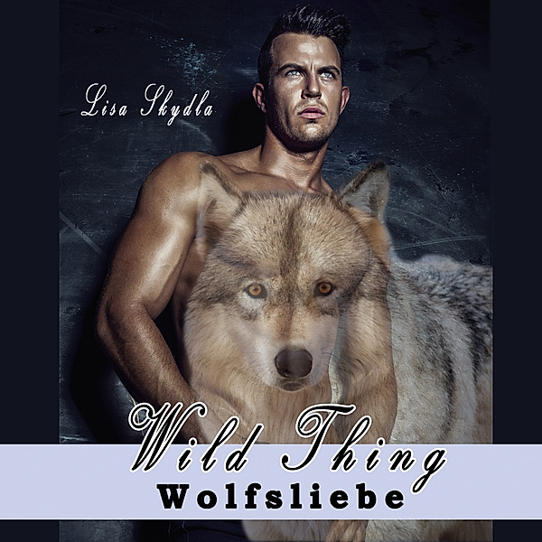 Wild Thing - Wolfsliebe, Lisa Skydla