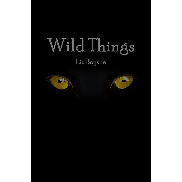 Wild Things, Liz Boysha