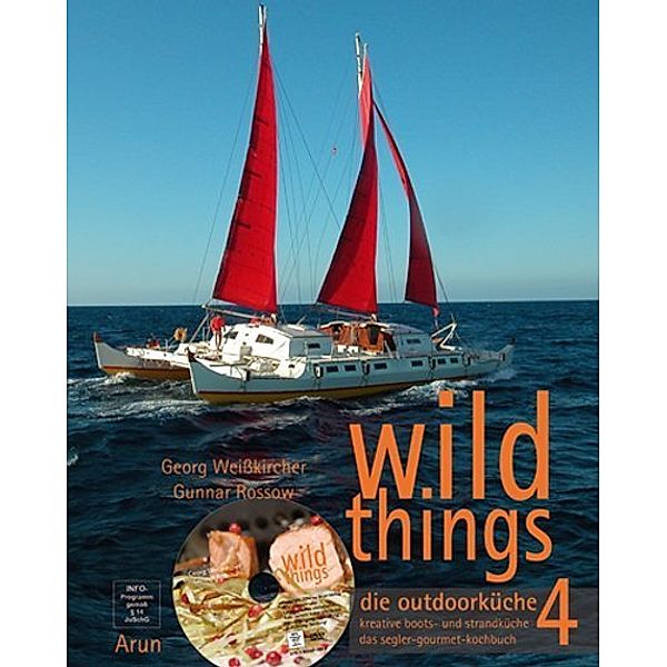 wild things - die outdoorküche, m. 1 DVD.Tl.4, Georg Weißkircher, Gunnar Rossow
