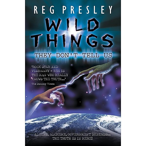 Wild Things They Don't Tell Us - Aliens, Alchemy, Government Denials - The Truth is in Here!, Reg Presley