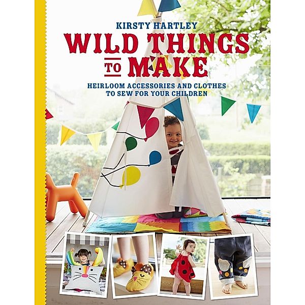 Wild Things to Make, Kirsty Hartley