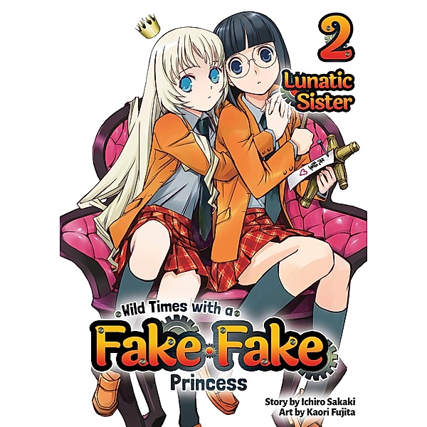Wild Times with a Fake Fake Princess: Volume 2 / Wild Times with a Fake Fake Princess Bd.2, Ichiro Sakaki