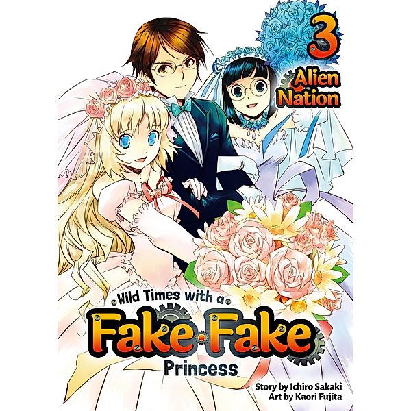 Wild Times with a Fake Fake Princess: Volume 3 / Wild Times with a Fake Fake Princess Bd.3, Ichiro Sakaki
