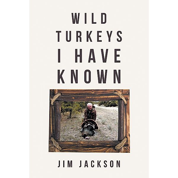 Wild Turkeys I Have Known, Jim Jackson