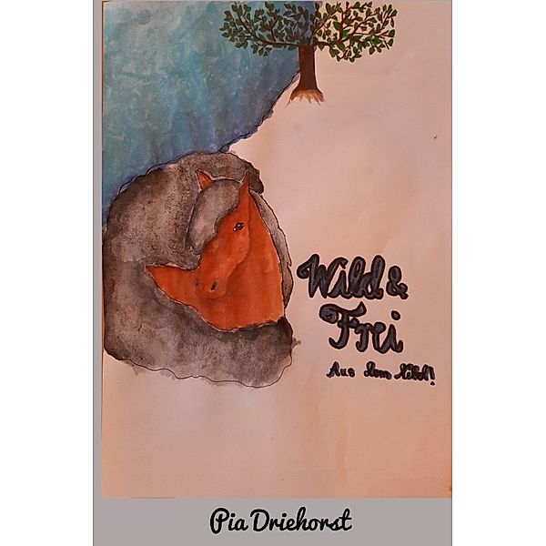 Wild und Frei / Aus dem Nebel, Pia Driehorst