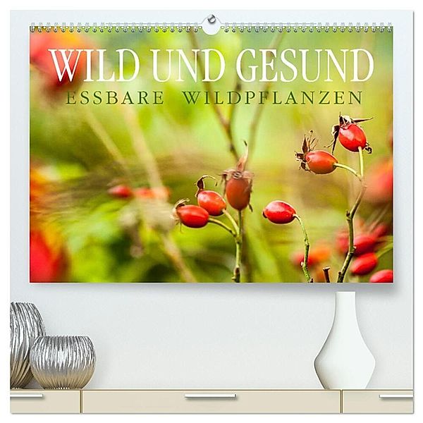 WILD UND GESUND Essbare Wildpflanzen (hochwertiger Premium Wandkalender 2024 DIN A2 quer), Kunstdruck in Hochglanz, Markus Wuchenauer - Pixelrohkost