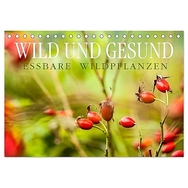 WILD UND GESUND Essbare Wildpflanzen (Tischkalender 2024 DIN A5 quer), CALVENDO Monatskalender, Markus Wuchenauer - Pixelrohkost