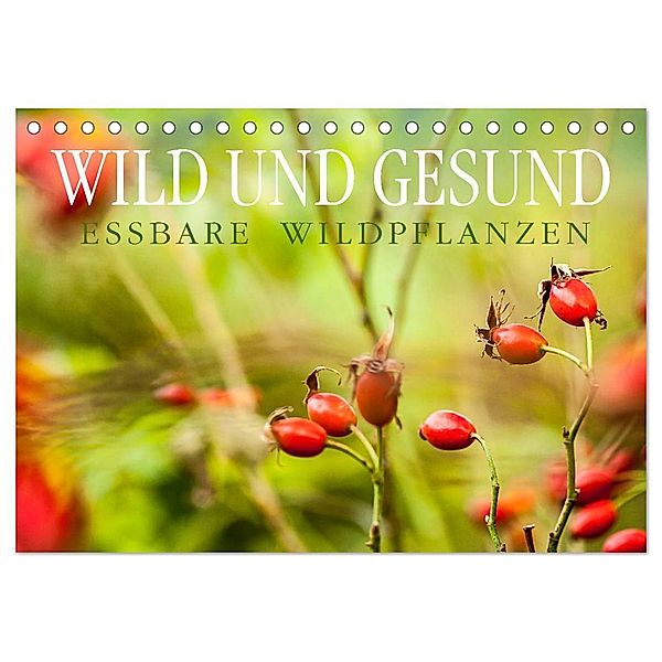 WILD UND GESUND Essbare Wildpflanzen (Tischkalender 2025 DIN A5 quer), CALVENDO Monatskalender, Calvendo, Markus Wuchenauer - Pixelrohkost