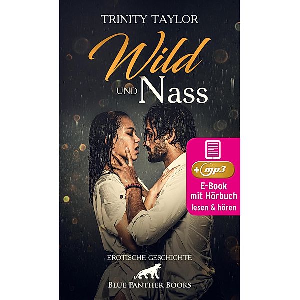 Wild und nass | Erotik Audio Story | Erotisches Hörbuch / blue panther books Erotische Erotik Sex Hörbücher Hörbuch, Trinity Taylor