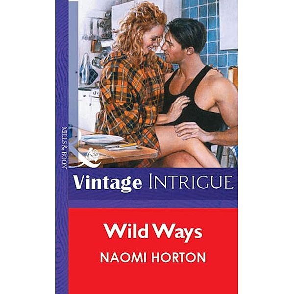 Wild Ways (Mills & Boon Vintage Intrigue) / Mills & Boon Vintage Intrigue, Naomi Horton