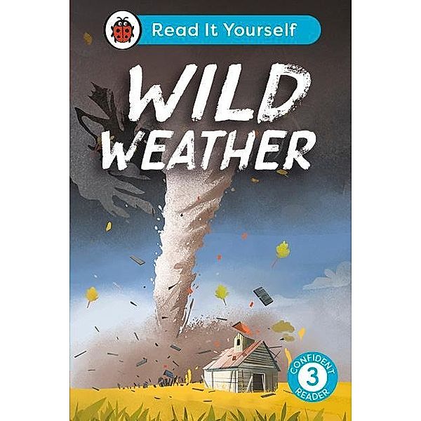 Wild Weather: Read It Yourself - Level 3 Confident Reader / Read It Yourself, Ladybird